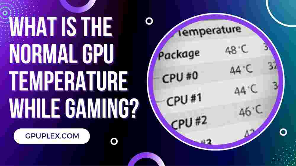 what-is-the-normal-gpu-temperature-while-gaming